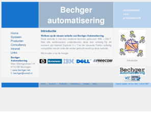bechger.net: Bechger Automatisering Groningen - Introductie
Bechger Automatisering is gespecialiseerd in het optimaliseren van automatisering binnen het midden- en kleinbedrijf