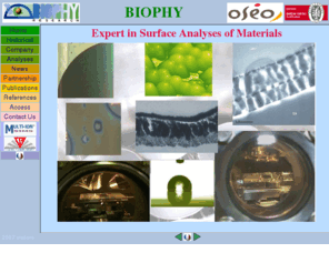 biophyresearch.com: BIOPHY RESEARCH - Analyse de surface
Surface analysis specialized company (esca, tof-sims, afm, ftir, contact angle, TEM, SEM permeation)