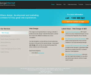 kangainternet.com.au: Professional Web Design
The Web Design Professionals. Designing & Developing Effective Web Experiences For Australian Brands. Website Design Services In Melbourne, Sydney, Brisbane and Perth, Australia. We Are The Web Designers With Proven Skills, Knowledge & Expertise To Build You A Top Quality Website.