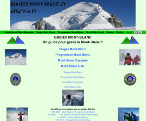 guides-mont-blanc.info: GUIDES MONT-BLANC GUIDE : ASCENSION DU MONT-BLANC AVEC UN GUIDE DE HAUTE MONTAGNE (90P)
GUIDE MONT-BLANC - ASCENSION DU MONT-BLANC : stages Mont-Blanc pour tenter l'ascension du Mont-Blanc avec un guide de haute montagne SNGM UIAGM ENSA