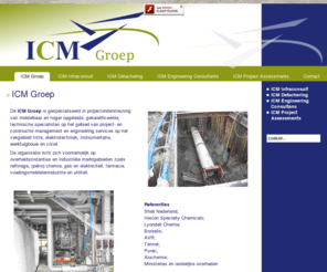 icm-groep.com: ICM Groep
ICM is specialist in projectondersteuning van middelbaar en hoger opgeleide, gekwalificeerde, technische specialisten op het gebied van project- en constructie management en engineering services.

