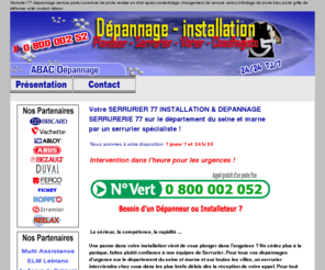 mon-serrurier-77.com: SERRURIER 77 Tél 0 800 24 77 77 SERRURIER 77 dépannage serrure ouverture de porte serrure changement serrure DEPANNAGE SERRURERIE societe de dépannage serrurerie ouverture de porte blindee devis tarif prix pour un depannage d'urgence mon-serrurier-77.COM
Mon-serrurier-77.COM SERRURIER 77 Contact Tél 0 800 24 77 77 DEPANNAGE SERRURE URGENT OUVERTURE DE PORTE seine et marne. Une panne dans votre installation vient de vous plonger dans l'angoisse ? Ne cédez plus à la panique, faites plutôt confiance à nos équipes de Serrurier. Pour tous vos dépannages d'urgence sur le département du seine et marne et sur toutes les villes, un serrurier interviendra chez vous dans les plus brefs délais dès la réception de votre appel. Pour tout service de dépannage Serrurier 77, nos Serruriers à domicile 24 heures sur 24 et 7 jours sur 7 dans un souci de rapidité et de qualité. DEPANNAGE URGENCE à domicile CHANGEMENT DE SERRURE DEPANNAGE SERRURERIE :  dépannages, urgent, urgence,  intervention rapide, 7j/7, installation toutes marques sur les villes du departement :  serrurier Acheres La Foret 77760, serrurier Amillis 77120, serrurier Amponville 77760, serrurier Andrezel 77390, serrurier Annet Sur Marne 77410, serrurier Arbonne La Foret 77630, serrurier Argentieres 77390, serrurier Armentieres En Brie 77440, serrurier Arville 77890, serrurier Aubepierre Ozouer Le Repo 77720, serrurier Aufferville 77570, serrurier Augers En Brie 77560, serrurier Aulnoy 77120, serrurier Avon 77210, serrurier Baby 77480, serrurier Bagneaux Sur Loing 77167, serrurier Bailly Carrois 77720, serrurier Bailly Romainvilliers 77700, serrurier Balloy 77118, serrurier BannoSaint Villegagnon 77970, serrurier Barbey 77130, serrurier Barbizon 77630, serrurier Barcy 77910, serrurier Bassevelle 77750, serrurier Bazoches Les Bray 77118, serrurier Beauchery Saint Martin 77560, serrurier Beaumont Du Gatinais 77890, serrurier Beautheil 77120, serrurier Beauvoir 77390, serrurier Bellot 77510, serrurier Bernay Vilbert 77540, serrurier Beton Bazoches 77320, serrurier Beuabourg 77183, serrurier Bezalles 77970, serrurier Blandy 77115, serrurier Blennes 77770, serrurier Bois Le Roi 77590, serrurier Boisdon 77970, serrurier Boissettes 77350, serrurier Boissise La Bertrand 77350, serrurier Boissise Le Roi 77310, serrurier Boissy Aux Cailles 77760, serrurier Boissy Le Chatel 77169, serrurier Boitron 77750, serrurier Bombon 77720, serrurier Bordeaux 77410, serrurier Bougligny 77570, serrurier Boulancourt 77760, serrurier Bouleurs 77580, serrurier Bourron Marlotte 77780, serrurier Boutigny 77470, serrurier Bransles 77620, serrurier Bray Sur Seine 77480, serrurier Breau 77720, serrurier Brie Comte Robert 77170, serrurier Brou Sur Chantereine 77177, serrurier Burcy 77890, serrurier Bussieres 77750, serrurier Bussy Saint Georges 77600, serrurier Bussy Saint Martin 77600, serrurier Buthiers 77760, serrurier Cannes Ecluses 77130, serrurier Carnetin 77400, serrurier Cely 77930, serrurier Cerneux 77320, serrurier Cesson 77240, serrurier Cessoy En Montois 77520, serrurier Chailly En Biere 77930, serrurier Chailly En Brie 77120, serrurier Chaintreaux 77460, serrurier Chalautre La Grande 77171, serrurier Chalautre La Petite 77160, serrurier Chalautre La Reposte 77520, serrurier Chalifert 77144, serrurier Chalmaison 77650, serrurier Chambry 77910, serrurier Chamigny 77260, serrurier Champagne Sur Seine 77430, serrurier Champcenest 77560, serrurier Champdeuil 77390, serrurier Champeaux 77720, serrurier Champs Sur Marne 77420, serrurier Changis Sur Marne 77660, serrurier Chanteloup En Brie 77600, serrurier Chantereine 77500, serrurier Charmentray 77410, serrurier Charny 77410, serrurier Chartrettes 77590, serrurier Chartronges 77320, serrurier Chateau Landon 77570, serrurier Chateaubleau 77370, serrurier Chatenay Sur Seine 77126, serrurier Chatenoy 77167, serrurier Chatillon La Borde 77820, serrurier Chatres 77610, serrurier Chauconin 77124, serrurier Chauconin Neufmontiers 77124, serrurier Chauffry 77169, serrurier Chaumes En Brie 77390, serrurier Chelles 77500, serrurier Chenoise 77160, serrurier Chenou 77570, serrurier Chessy 77700, serrurier Chevrainvilliers 77760, serrurier Chevru 77320, serrurier Chevry Cossigny 77173, serrurier Chevry En Sereine 77710, serrurier Choisy En Brie 77320, serrurier Citry 77730, serrurier Claye Souilly 77410, serrurier Clos Fontaine 77370, serrurier Cocherel 77440, serrurier Collegien 77090, serrurier Combs La Ville 77380, serrurier Compans 77290, serrurier Conches Sur Gondoire 77600, serrurier Conde Ste Libiaire 77450, serrurier Congis Sur Therouanne 77440, serrurier Cossigny 77173, serrurier Coubert 77170, serrurier Couilly Pont Aux Dames 77860, serrurier Coulombs En Valois 77840, serrurier Coulommes 77580, serrurier Coulommiers 77120, serrurier Coupvray 77700, serrurier Courcelles En Bassee 77126, serrurier Courchamp 77560, serrurier Courpalay 77540, serrurier Courquetaine 77390, serrurier Courtacon 77560, serrurier Courtomer 77390, serrurier Courtry 77181, serrurier Coutencon 77154, serrurier Coutevroult 77580, serrurier Crecy La Chapelle 77580, serrurier Cregy Les Meaux 77124, serrurier Crevecoeur En Brie 77610, serrurier Crisenoy 77390, serrurier Croissy Beaubourg 77183, serrurier Crouy Sur Ourcq 77840, serrurier Cucharmoy 77160, serrurier Cuisy 77165, serrurier Dagny 77320, serrurier Dammarie Les Lys 77190, serrurier Dammartin En Goele 77230, serrurier Dammartin Sur Tigeaux 77163, serrurier Dampmart 77400, serrurier Darvault 77140, serrurier Dhuisy 77440, serrurier Diant 77770, serrurier Donnemarie Dontilly 77520, serrurier Dormelles 77130, serrurier Doue 77510, serrurier Douy La Ramee 77139, serrurier Echouboulains 77830, serrurier Ecuelles 77250, serrurier Egligny 77126, serrurier Egreville 77620, serrurier Emerainville 77184, serrurier Episy 77250, serrurier Esbly 77450, serrurier Esmans 77770, serrurier Etrepilly 77139, serrurier Everly 77157, serrurier Evry Gregy Sur Yerre 77166, serrurier Faremoutiers 77515, serrurier Favieres 77220, serrurier Fay Les Nemours 77167, serrurier Fericy 77133, serrurier Ferolles Attilly 77150, serrurier Ferrieres 77164, serrurier Flagy 77770, serrurier Fleury En Biere 77930, serrurier Fontaine Fourches 77480, serrurier Fontaine Le Port 77590, serrurier Fontaine Sous Montaiguill 77560, serrurier Fontainebleau 77300, serrurier Fontains 77370, serrurier Fontenailles 77370, serrurier Fontenay Tresigny 77610, serrurier Forfry 77165, serrurier Forges 77130, serrurier Fouju 77390, serrurier Fresnes Sur Marne 77410, serrurier Fretoy 77320, serrurier Fromont 77760, serrurier Fublaines 77470, serrurier Garentreville 77890, serrurier Gastins 77370, serrurier Germigny L Eveque 77910, serrurier Germigny Sous Coulombs 77840, serrurier Gesvres Le Chapitre 77165, serrurier Giremoutiers 77120, serrurier Gironville 77890, serrurier Gouaix 77114, serrurier Gouvernes 77400, serrurier Grandpuits Bailly Carrois 77720, serrurier Gravon 77118, serrurier Gregy Sur Yerre 77166, serrurier Gressy 77410, serrurier Gretz Armainvilliers 77220, serrurier Grez Sur Loing 77880, serrurier Grisy Suisnes 77166, serrurier Grisy Sur Seine 77480, serrurier Guerard 77580, serrurier Guercheville 77760, serrurier Guermantes 77600, serrurier Guignes 77390, serrurier Gurcy Le Chatel 77520, serrurier Hautefeuille 77515, serrurier Hericy 77850, serrurier Herme 77114, serrurier Hondevilliers 77510, serrurier Ichy 77890, serrurier Isles Les Meldeuses 77440, serrurier Isles Les Villenoy 77450, serrurier Iverny 77165, serrurier Jablines 77450, serrurier Jaignes 77440, serrurier Jaulnes 77480, serrurier Jossigny 77600, serrurier Jouarre 77640, serrurier Jouy Le Chatel 77970, serrurier Jouy Sur Morin 77320, serrurier Juilly 77230, serrurier Jutigny 77650, serrurier La Brosse Montceaux 77770, serrurier La Celle Sur Morin 77515, serrurier La Celle Sur Seine 77670, serrurier La Chapelle Gauthier 77720, serrurier La Chapelle Iger 77540, serrurier La Chapelle La Reine 77760, serrurier La Chapelle Moutils 77320, serrurier La Chapelle Rablais 77370, serrurier La Chapelle Saint Sulpice 77160, serrurier La Chapelle Sur Crecy 77580, serrurier La Croix En Brie 77370, serrurier La Ferte Gaucher 77320, serrurier La Ferte Sous Jouarre 77260, serrurier La Genevraye 77690, serrurier La Grande Paroisse 77130, serrurier La Haute Maison 77580, serrurier La Houssaye En Brie 77610, serrurier La Madeleine Sur Loing 77570, serrurier La Pomponnette 77400, serrurier La Rochette 77000, serrurier La Tombe 77130, serrurier La Tretoire 77510, serrurier Lagny Sur Marne 77400, serrurier Larchant 77760, serrurier Laval En Brie 77148, serrurier Le Chatelet En Brie 77820, serrurier Le Mee Sur Seine 77350, serrurier Le Mesnil Amelot 77990, serrurier Le Pave De Pontault 77340, serrurier Le Pin 77181, serrurier Le Plessis Aux Bois 77165, serrurier Le Plessis Feu Aussoux 77540, serrurier Le Plessis L Eveque 77165, serrurier Le Plessis Placy 77440, serrurier Le Vaudoue 77123, serrurier Lechelle 77171, serrurier Les Chapelles Bourbon 77610, serrurier Les Ecrennes 77820, serrurier Les Marets 77560, serrurier Les Ormes Sur Voulzie 77134, serrurier Lescherolles 77320, serrurier Lesches 77450, serrurier Lesigny 77150, serrurier Leudon En Brie 77320, serrurier Lieusaint 77127, serrurier Limoges Fourches 77550, serrurier   Lissy 77550, serrurier Liverdy En Brie 77220, serrurier Livry Sur Seine 77000, serrurier Lizines 77650, serrurier Lizy Sur Ourcq 77440, serrurier Lognes 77185, serrurier Longperrier 77230, serrurier Longueville 77650, serrurier Lorrez Le Bocage Preaux 77710, serrurier Louan Villegruis Fontaine 77560, serrurier Luisetaines 77520, serrurier Lumigny Nesles Ormeaux 77540, serrurier Luzancy 77138, serrurier Machault 77133, serrurier Magny Le Hongre 77700, serrurier Maincy 77950, serrurier Maison Rouge 77370, serrurier Maisoncelles En Brie 77580, serrurier Maisoncelles En Gatinais 77570, serrurier Malnoue 77184, serrurier Marchemoret 77230, serrurier Marcilly 77139, serrurier Mareuil Les Meaux 77100, serrurier Marles En Brie 77610, serrurier Marolles En Brie 77120, serrurier Marolles Sur Seine 77130, serrurier Mary Sur Marne 77440, serrurier Mauperthuis 77120, serrurier Mauregard 77990, serrurier May En Multien 77145, serrurier Meaux 77100, serrurier Meigneux 77520, serrurier Meilleray 77320, serrurier Melun 77000, serrurier Melz Sur Seine 77171, serrurier Mery Sur Marne 77730, serrurier Messy 77410, serrurier Misy Sur Yonne 77130, serrurier Mitry Mory 77290, serrurier Moisenay 77950, serrurier Moissy Cramayel 77550, serrurier Mondreville 77570, serrurier Mons En Montois 77520, serrurier Montarlot 77250, serrurier Montceaux Les Meaux 77470, serrurier Montceaux Les Provins 77151, serrurier Montcourt Fromonville 77140, serrurier Montdauphin 77320, serrurier Montenils 77320, serrurier Montereau Faut Yonne 77130, serrurier Montereau Sur Le Jard 77950, serrurier Montevrain 77144, serrurier Montge En Goele 77230, serrurier Monthyon 77122, serrurier Montigny Le Guesdier 77480, serrurier Montigny Lencoup 77520, serrurier Montigny Sur Loing 77690, serrurier Montjay La Tour 77410, serrurier Montmachoux 77770, serrurier Montolivet 77320, serrurier Montry 77450, serrurier Moret Sur Loing 77250, serrurier Mormant 77720, serrurier Mortcerf 77163, serrurier Mortery 77160, serrurier Mouroux 77120, serrurier Mousseaux Les Bray 77480, serrurier Moussy Le Neuf 77230, serrurier Moussy Le Vieux 77230, serrurier Moutils 77320, serrurier Mouy Sur Seine 77480, serrurier Nandy 77176, serrurier Nangis 77370, serrurier Nanteau Sur Essonnes 77760, serrurier Nanteau Sur Lunain 77710, serrurier Nanteuil Les Meaux 77100, serrurier Nanteuil Sur Marne 77730, serrurier Nantouillet 77230, serrurier Nemours 77140, serrurier Nesles La Gilberde 77540, serrurier Neufmontiers Les Meaux 77124, serrurier Neufmoutiers En Brie 77610, serrurier Noisiel 77186, serrurier Noisy Rudignon 77770, serrurier Noisy Sur Ecole 77123, serrurier Nonville 77140, serrurier Noyen Sur Seine 77114, serrurier Obsonville 77890, serrurier Ocquerre 77440, serrurier Oissery 77178, serrurier Orly Sur Morin 77750, serrurier Ormeaux 77540, serrurier Ormesson 77167, serrurier Othis 77280, serrurier Ozoir La Ferriere 77330, serrurier Ozouer Le Repos 77720, serrurier Ozouer Le Voulgis 77390, serrurier Paley 77710, serrurier Pamfou 77830, serrurier Paroy 77520, serrurier Passy Sur Seine 77480, serrurier Pecy 77970, serrurier Penchard 77124, serrurier Perthes 77930, serrurier Pezarches 77131, serrurier Pierre Levee 77580, serrurier Poigny 77160, serrurier Poincy 77470, serrurier Poligny 77167, serrurier Pommeuse 77515, serrurier Pomponne 77400, serrurier Pontault Combault 77340, serrurier Pontcarre 77135, serrurier Ponthierry 77310, serrurier Preaux 77710, serrurier Precy Sur Marne 77410, serrurier Presles En Brie 77220, serrurier Pringy 77310, serrurier Provins 77160, serrurier Puisieux 77139, serrurier Quiers 77720, serrurier Quincy Voisins 77860, serrurier Rampillon 77370, serrurier Reau 77550, serrurier Rebais 77510, serrurier Recloses 77760, serrurier Remauville 77710, serrurier Rentilly 77400, serrurier Reuil En Brie 77260, serrurier Roissy En Brie 77680, serrurier Rouilly 77160, serrurier Rouvres 77230, serrurier Rozay En Brie 77540, serrurier Rubelles 77950, serrurier Rumont 77760, serrurier Rupereux 77560, serrurier Saacy Sur Marne 77730, serrurier Sablonnieres 77510, serrurier Saint Ange Le Viel 77710, serrurier Saint Augustin 77515, serrurier Saint Aulde 77260, serrurier Saint Barthelemy 77320, serrurier Saint Brice 77160, serrurier Saint Cyr Sur Morin 77750, serrurier Saint Denis Les Rebais 77510, serrurier Saint Fargeau Ponthierry 77310, serrurier Saint Fiacre 77470, serrurier Saint Germain Laval 77130, serrurier Saint Germain Laxis 77950, serrurier Saint Germain Sous Doue 77169, serrurier Saint Germain Sur Ecole 77930, serrurier Saint Germain Sur Morin 77860, serrurier Saint Hilliers 77160, serrurier Saint Jean Les Deux Jumeaux 77660, serrurier Saint JuSaint En Brie 77370, serrurier Saint Leger 77510, serrurier Saint Loup De Naud 77650, serrurier Saint Mammes 77670, serrurier Saint Mard 77230, serrurier Saint Mars Vieux Maisons 77320, serrurier Saint Martin Chennetron 77560, serrurier Saint Martin Des Champs 77320, serrurier Saint Martin Du Boschet 77320, serrurier Saint Martin En Biere 77630, serrurier Saint Mery 77720, serrurier Saint Mesmes 77410, serrurier Saint Ouen En Brie 77720, serrurier Saint Ouen Sur Morin 77750, serrurier Saint Pathus 77178, serrurier Saint Pierre Les Nemours 77140, serrurier Saint Remy De La Vanne 77320, serrurier Saint Sauveur Les Bray 77480, serrurier Saint Sauveur Sur Ecole 77930, serrurier Saint Simeon 77169, serrurier Saint Soupplets 77165, serrurier Saint Thibault Des Vignes 77400, serrurier Saints 77120, serrurier Salins 77148, serrurier Sammeron 77260, serrurier Samois Sur Seine 77920, serrurier Samoreau 77210, serrurier Sancy 77580, serrurier Sancy Les Provins 77320, serrurier Savigny Le Temple 77176, serrurier Savins 77650, serrurier Seine Port 77240, serrurier Sept Sorts 77260, serrurier Serris 77700, serrurier Servon 77170, serrurier Signy Signets 77640, serrurier Sigy 77520, serrurier Sivry Courtry 77115, serrurier Sognolles En Montois 77520, serrurier Soignolles En Brie 77111, serrurier Soisy Bouy 77650, serrurier Solers 77111, serrurier Souilly 77410, serrurier Souppes Sur Loing 77460, serrurier Sourdun 77171, serrurier Ste Colombe 77650, serrurier Suisnes 77166, serrurier Tancrou 77440, serrurier Thenisy 77520, serrurier Thieux 77230, serrurier Thomery 77810, serrurier Thorigny Sur Marne 77400, serrurier Thoury Ferottes 77156, serrurier Tigeaux 77163, serrurier Torcy 77200, serrurier Touquin 77131, serrurier Tournan En Brie 77220, serrurier Tousson 77123, serrurier Treuzy Levelay 77710, serrurier Trilbardou 77450, serrurier Trilport 77470, serrurier Trocy En Multien 77440, serrurier Ury 77760, serrurier Ussy Sur Marne 77260, serrurier Vaires Sur Marne 77360, serrurier Valence En Brie 77830, serrurier Vanville 77370, serrurier Varennes Sur Seine 77130, serrurier Varreddes 77910, serrurier Vaucourtois 77580, serrurier Vaudoy En Brie 77141, serrurier Vaux Le Penil 77000, serrurier Vaux Sur Lunain 77710, serrurier Vendrest 77440, serrurier Veneux Les Sablons 77250, serrurier Verdelot 77510, serrurier Verneuil L Etang 77390, serrurier Vernou La Celle Sur Seine 77670, serrurier Vert Saint Denis 77240, serrurier Vieux Champagne 77370, serrurier Vieux Maisons 77320, serrurier Vignely 77450, serrurier Vilbert 77540, serrurier Ville Saint Jacques 77130, serrurier Villebeon 77710, serrurier Villecerf 77250, serrurier Villegagnon 77970, serrurier Villegruis 77560, serrurier Villemarechal 77710, serrurier Villemareuil 77470, serrurier Villemer 77250, serrurier Villenauxe La Petite 77480, serrurier Villeneuve Le Comte 77174, serrurier Villeneuve Les Bordes 77154, serrurier Villeneuve Saint Denis 77174, serrurier Villeneuve Sous Dammartin 77230, serrurier Villeneuve Sur Bellot 77510, serrurier Villenoy 77124, serrurier Villeparisis 77270, serrurier Villeroy 77410, serrurier Villevaude 77410, serrurier Villiers En Biere 77190, serrurier Villiers Saint Georges 77560, serrurier Villiers Sous Grez 77760, serrurier Villiers Sur Morin 77580, serrurier Villiers Sur Seine 77114, serrurier Villuis 77480, serrurier Vimpelles 77520, serrurier Vinantes 77230, serrurier Vincy Manoeuvre 77139, serrurier Voinsles 77540, serrurier Voisenon 77950, serrurier Voulangis 77580, serrurier Voulton 77560, serrurier Voulx 77770, serrurier Vulaines Les Provins 77160, serrurier Vulaines Sur Seine 77870, serrurier Yebles 77390
 votre besoin de prestation pour entreprise artisan societe entreprises artisans societes toutes les adresses pour trouver chercher rechercher chercher cherche recherche liste devis gratuit en ligne annuaire artisans societe entreprise dépannages, urgent, urgence - refaire appartement maison studio depannage serrure, depanner serrure, societe de serrure, societe de serrurerie, entreprise de serrure, entreprise de serrurerie, ouverture de porte, remise en etat apres cambriolage, changement de serrure, changer serrure, remplacer serrure, remplacement serrure, verrous, blindage de porte, grille de défense, volets roulants, rideau métallique, serrurerie, serrure blindee, serrure incrochetable, blocs porte palier, fabricant serrure, entreprise de serrurerie, fabricant portes coupe feu