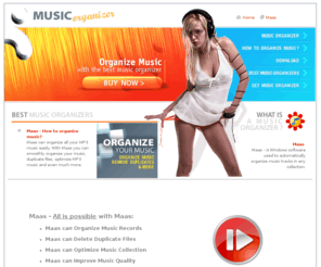 maas.asia: Maas © Maas Music Organizer Application, Maas Music Organizer Program, Top Maas Music Organizer Software, Maas music organizer for your PC, Music file organizing utility
Maas - This Maas music organizer program, automatic music organizer solution, maas music organizer application and automatic maas music organizer for PC is designed to smoothly organize music files. Immediently organize music MP3s with maas music organizer, computer music organizer software and ultra best maas music organizer software widget.