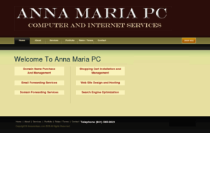 annamariapc.com: Anna Maria PC Computer and Web Services
Anna Maria PC is now providing web site design, maintenance, hosting, domain forwarding, web based email, ecommerce solutions, FLASH programming, and search engine optimization