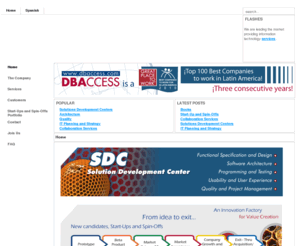 dbaccess.es: DBAccess - Innovation that Adds Value to Your Business - DBAccess.com
DBAccess is a Latin-American company with offices in Caracas, Chicago, Lima, Merida and Panama City. Established in 1988, we have provided IT services to the global market, executing hundreds of projects in over 15 countries around the world. Our expertise lies in application development, collaboration services, IT consulting and business process outsourcing. With ISO and CMM certification, DBAccess has evolved into an entrepreneurial network using a Global Delivery Model, and performing services from our Solutions Development Centers (SDC).