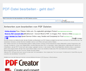 pdf-bearbeiten.info: PDF-Datei bearbeiten - geht das? - PDF auf dem PC Bearbeiten
Auf der Seite finden Sie nützliche Informationen wie man am einfachsten ein PDF Dokument bearbeiten kann.