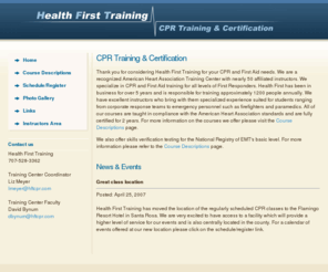 cpr-asap.com: Health First Training - CPR and First Aid Training - Sonoma County, California
Health First Training is a licensed contractor for the American Heart Association Training Center. We specialize in CPR and First Aid Training for all levels of First Responders