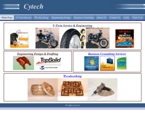 cytech-eng.com: Cytech Main Page
Offer custom woodworking of decorative and functional items, V-Twin motorcycle Service, Business Consulting and Engineering Design services in Bisbee, AZ.