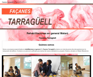 fachadastarraguell.com: Rehabilitaciones en general Mataró. Façanes Tarragüell
Somos especialistas en rehabilitaciones en general, restauraciones, pintura industrial y decorativa. Tlf. 937 908 061.