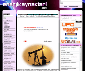 enerjikaynaklari.net: Enerji , Enerji Kaynakları , Enerji Çeşitleri , Petrol , Doğalgaz , Termik Santraller , Nükleer Enerji , Yenilenebilir Enerji , Yenilenemez Enerji , Rüzgar Enerjisi , Hidrolik Enerji , Güneş Enerjisi , Su Enerjisi , Dalga Enerjisi , Biyokütle Enerjisi , OPEC , Petrol Ülkeleri , Dünyada Petrol
Enerji , Enerji Kaynakları , Enerji Çeşitleri , Petrol , Doğalgaz , Termik Santraller , Nükleer Enerji , Yenilenebilir Enerji , Yenilenemez Enerji , Rüzgar Enerjisi , Hidrolik Enerji , Güneş Enerjisi , Su Enerjisi , Dalga Enerjisi , Biyokütle Enerjisi , OPEC , Petrol Ülkeleri , Dünyada Petrol