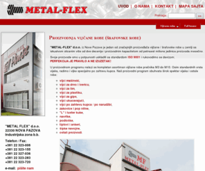 metal-flex.com: Metal-Flex d.o.o. Nova Pazova - Proizvodnja vijčane robe
Metal Flex d.o.o. Nova Pazova - Proizvodnja vijčane robe: vijci, zakovice, kuke, rajberi, navrtke, podloške, tiplovi, ankeri, šipke, okovi