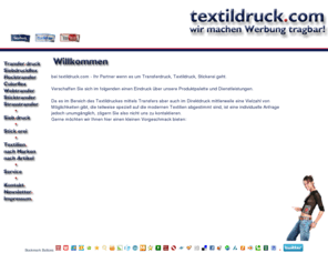 textildruck.de: textildruck.de - Ihr Partner wenn es um Transferdruck und Textildruck geht
textildruck.de - Ihr Partner wenn es um Transferdruck und Textildruck geht, ebenso sticken und beflocken wir!. Unsere Produktpalette Flocktransfer, Plastisoltransfer, Offsettransfer, Flextransfer, Digitaler Textildruck, PVC- und Phtalatfreie Transfers nach Oeko-Tex, uvm.