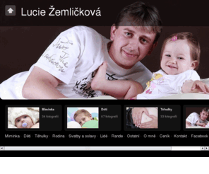 zemlickova.com: Lucie Žemličková
Lucie Žemličková - fotografování - děti, miminka, těhulky, svatební fotograf, svatební kytice, vazba - Brno, Rousínov, Slavkov a okolí.