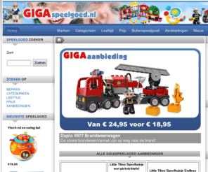 giga-speelgoed.com: Duplo, Baby Born, Little Tikes, Hello Kitty, Step2, Lego, Bumba
GIGAspeelgoed.nl verkoopt speelgoed van Lego, Duplo, Baby Born, Hello Kitty, Bumba, Little Tikes, Step2, Smoby, Vtech en Houten speelgoed