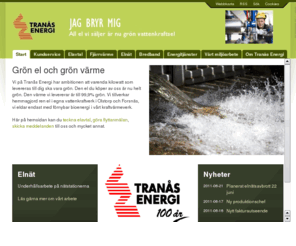 tranas-energi.com: Om elavtal, fjärrvärme och grön el med Tranås Energi.
Om elavtal, fjärrvärme och grön el med Tranås Energi. Vi erbjuder grön el och elavtal till mycket bra priser. Beställ grön el från våra vattenkraftverk. Vi erbjuder miljövänlig och billig fjärrvärme från biobränslen. Om elavtal, fjärrvärme och grön el.