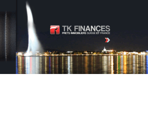 tk-finances.com: Tk Finances
Tk Finance, prêts immobilier Suisse et Frances