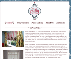 prettyprettypleasedesigns.com: Pretty Pretty Please
Pretty Pretty Please is a window treatment design and fabrication 						studio serving Charlottesville and Central Virginia.  