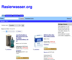 rasierwasser.org: Rasierwasser: Auswahl nach Wunsch, schnelle Lieferung nach Hause!
Rasierwasser online im Internet bestellen und bequem nach Hause liefern lassen (Page 1)