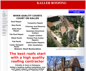 rkiroof.com: Kaller Roofing-roofer-roof repair-Haddonfield-NJ-DE-Pa
R.Kaller and Sons-Specializing in hard to find leaks, new roofs, roof repairs, composition, shake ,tile, metal, flat roofs, gutters, siding, fascia, soffit, and more