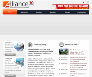 asi-dev3.com: Alliance Software Incorporated
Alliance Software, Inc. is a Philippine based global application development outsourcing company. Alliance was established in 2000 and has since grown to become one of the Philippines' largest and most respected independent software development outsourcing company. 