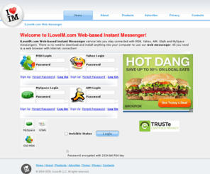 iloveim.com: ILoveIM.com Web-based Instant Messenger for MSN, Yahoo, AIM, GTalk and MySpace
ILoveIM.com Web-based Instant Messenger Service for MSN, Yahoo, AIM, GTalk and MySpace messenger networks