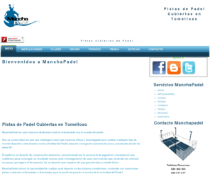 manchapadel.es: ManchaPadel _ Pistas Cubiertas
ManchaPadel ofrece la oportunidad de realizar este deporte en las mejores condiciones, contando con numerosas pistas cubiertas aclimatadas e iluminadas para la perfecta puesta en acción de la actividad del Padel.