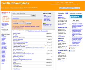 fairfieldcountyjobs.com: Fairfield County Jobs - jobs in Connecticut CT
FairfieldCountyJobs.com is a job bank serving towns & cities in Fairfield County, Connecticut. Search by city, category, company name or keyword. Stamford, Norwalk, Danbury, Shelton, CT