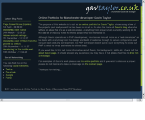 gavtaylor.co.uk: Online Portfolio for Gavin Taylor, a Manchester based PHP Developer
Online Portfolio for a Manchester based PHP Developer Gavin Taylor, Showcasing his website designs and examples of php code