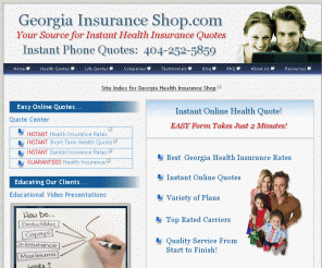 georgiainsuranceshop.com: Georgia Health Insurance - Georgia Health Insurance Rates
Leading Resource for Georgia Health Insurance Information and Online Georgia Health Insurance Rates. Click or Call! (404)-252-5859.