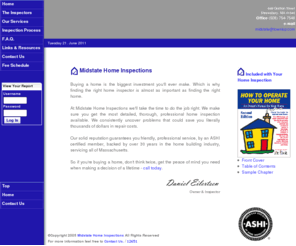 midstateinspections.com: Midstate Home Inspections - Massachusetts Home Inspectors
Midstate Home Inspections - Home Inspections and Home Maintenance Consultations -
by a licensed Massachusetts and ASHI certified inspector, servicing all of Massachusetts.