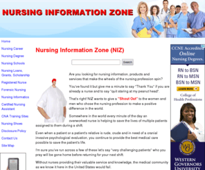 nursinginformationzone.com: Nursing Schools Nursing Degrees Nursing Careers Shoes Scrubs
Nursing information for the established nurse and for individuals interested in the highly exciting, demanding and well paying degreed nursing profession.