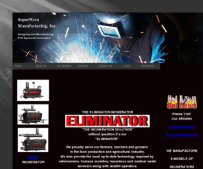 supernovamfg.com: Poultry incinerators | Animal incinerators | Carcass incinerators | Waste incinerators | Livestock incinerators
We manufacture incinerators, poultry incinerators, animal incinerators, carcass incinerators, animal cremation, pet cremation, carcass incinerator, and veterinary incinerators.