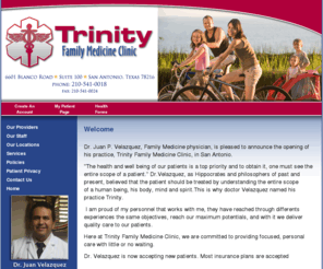 trinityfamilymedicineclinic.com: Trinity Family Medicine Clinic
Trinity Family Medicine Clinic, practice of Dr.Juan Velazquez, serving the greater San Antonio area.