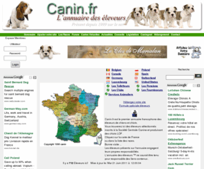 canin.fr: CANIN Annuaire de Chiens de Race et des Eleveurs en europe:
Annuaire Canin des éleveurs propose tout les sites de professionnels de la race canine et cynophile.
pedigrées en ligne et petites annonces. Classement par pays et régions.