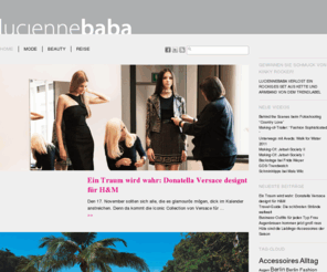 luciennebaba.com: luciennebaba Online Magazin
Es handelt sich um ein Blog im Magazin-Format mit den Ressorts Mode, Beauty, Reise. Zielgruppe sind anspruchsvolle Frauen zwischen 29 und 39. luciennebaba soll mit hochwertigen Texten und Fotos eine Orientierung bieten, SpaÃ machen und unterhaltsam sein.