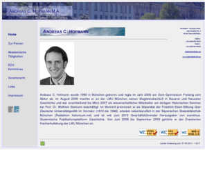 andreashofmann.eu: Andreas C. Hofmann M.A. - Startseite
Diese Internetseiten bieten Informationen zur Person, den Interessen und den Tätigkeiten von Andreas C. Hofmann