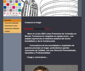 dachar.com: DACHAR VIVIENDAS SL - Bienvenida
Promocion inmobiliaria, Promotora de viviendas, compra de viviendas, compra de pisos, vpo