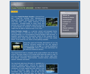hotelpochotegrande.net: Costa Rica Hotels Jaco Beach, Hotel Pochote Grande, Hotel Located in Jaco Beach Costa Rica, Hotels Pochote Grande, Costa Rica Hotel, Hotel Jaco Beach, Best Hotels Costa Rica Manuel Antonio
Hotel Pochote Grande is German owned and managed.Built in 1990, it is a low rise, 24-room property which is surrounded by tropical gardens with a beautiful, partly shaded swimming pool and a gateway which leads directly onto the beach.This attractive setting provides a quiet and friendly atmosphere for our small, open-air bar and restaurant.The hotel is situated at the quiet northern end of the 2 1/2 mile long, sandy Jacó Beach, Costa Rica