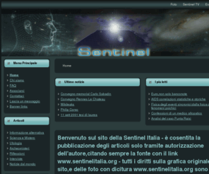 sentinelitalia.org: Benvenuto sul sito della Sentinel Italia - è cosentita la pubblicazione degli articoli solo tramite autorizzazione dell'autore,citando sempre la fonte con il link www.sentinelitalia.org - tutti i diritti sulla grafica originale del sito,e delle foto con dicitura www.sentinelitalia.org sono riservati alla proprietà del sito della Sentinel Italia.
Sentinel,UFO,OVNI,IFO,ufologia,archeomisteri,clipeologia,informazione alternativa,Scienza,mistero,alieni,abduction,11 settembre,echelon,scie chimiche,avvistamento,avvistamenti,extraterrestre,esobiologia,pianeti extrasolari