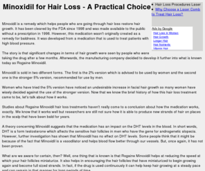 bald-hair-grow.com: Minoxidil for Hair Loss - A Practical Choice
Minoxidil Hair Loss treatment is a topical solution which helps restore hair growth in people who are suffering from going bald. It has been an FDA approved drug ever since 1988 and was made available for purchase over the counter in 1996. However, this drug wasn't originally intended to become a hair loss treatment at all.