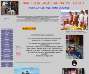 briankulik.com: Welcome to Brian Kulik... Alaskan Native Artist
Brian Kulik is a king Island Inupiaug Eskimo carving walrus ivory, whale bone and antler.