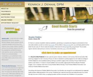 drkendennis.com: Houston Podiatrist Dr. Ken Dennis with offices in Memorial City & 1960
Dr. Dennis of Houston is a podiatrist specializing in comprehensive diagnosis and treatment of foot and ankle problems as well as foot injuries.