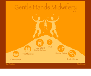 ghmidwifery.com: Gentle Hands Midwifery
Gentle Hands Midwifery offers health care to pregnant women during pregnancy, birth, and until 8 weeks postpartum.
 We are located in Bellingham, 90 miles north of Seattle, WA in the Pacific Northwest.