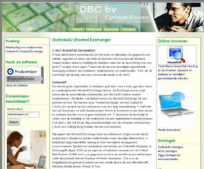 outlook4u.net: DBC bv Uitgeest, consultancy, automatisering, internet- en e-mailservice, internet service provider (ISP), Outlook Online, Hosted Exchange, computers, netwerken
DBC bv Uitgeest, consultancy, automatisering, internet- en e-mailservices, internet service provider (ISP), computers, netwerken