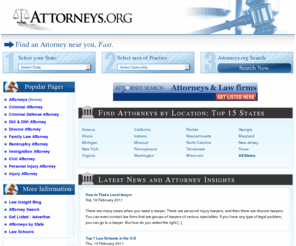 attorneys.org: Attorneys.org | Attorney Search and Lawyer Directory by location or areas of practice.  Find an attorney online today.
Find attorneys by location or search lawyers by state. Locate the right attorney in California, Florida, New York, Texas and more. Get legal help online today.