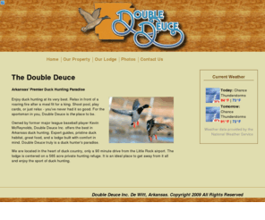 doubledeuceinc.com: Double Deuce Inc.
Double Deuce Inc is Arkansas premier duck hunting resort. Owned by former major league baseball player Kevin McReynold and located in Dewitt, Arkansas, Double Deuce is a duck hunters dream.