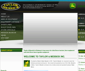 taylormessick.com: John Deere Tractors-Farm Equipment – Lawn & Garden Equipment - Delaware » Taylor and Messick Inc.
Taylor & Messick have sold John Deere farm and lawn & garden equipment in Delaware since 1951. The top John Deere equipment is at Taylor & Messick.