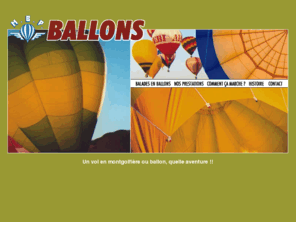 vols-en-ballon.com: Vols en montgolfières, ballons
Vol en montgolfiere ou ballon à air chaud, baptemes de l'air, publicite aerienne, ecole de pilotage, vols captifs et libres, productions cinematographiques