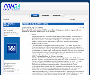 comba.biz: COMBA CAD/CAM Technik
COMBA bietet Dienstleistung nach Maß und ein ganz und gar ungewöhnliches Portfolio im IT-Umfeld. CRM-Plattform, Webdesign, Texte und SEO.