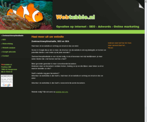 webtubbie.nl: Zoekmachineoptimalisatie, SEO, SEA, in Google scoren
Zoekmachineoptimalisatie, SEO en Adwords, websites met cms, webshops, snel een website nodig